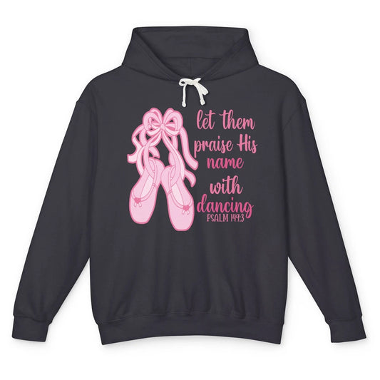 Ballet Let Them Praise His Name With Dancing Bible Verse Unisex Lightweight Hoodie