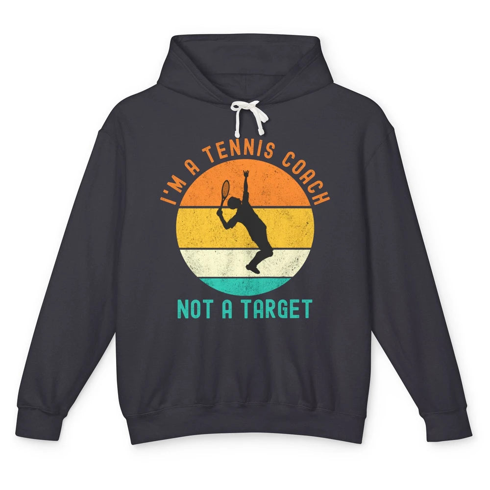 Im A Tennis Coach Not A Target Men Tennis Player Retro Ball Unisex Lightweight Hoodie