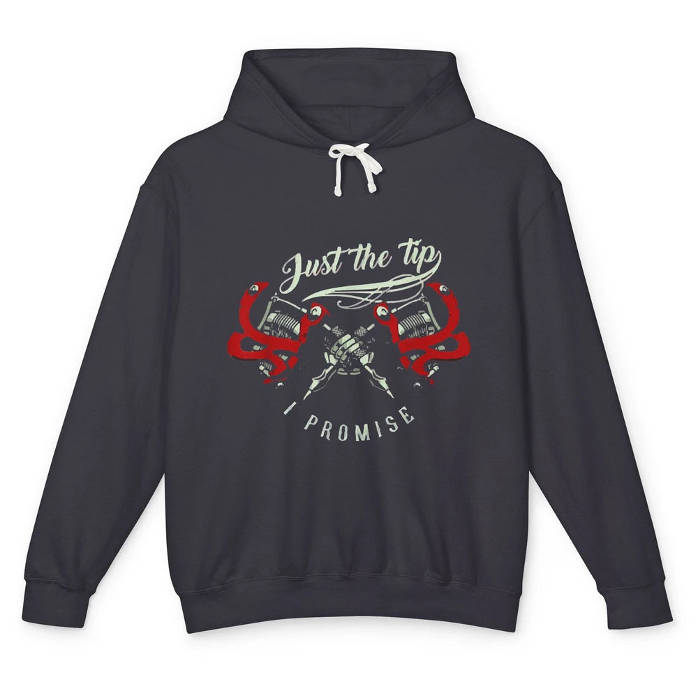 Just The Tip Tattoo Artist Inked Pen Tattooing Women Joke Unisex Lightweight Hoodie