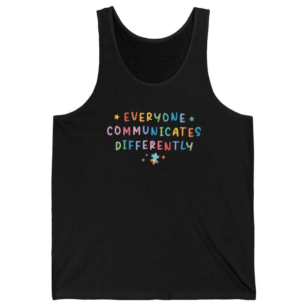 Autism Sped Teacher Everyone Communicates Differently Unisex Jersey Tank