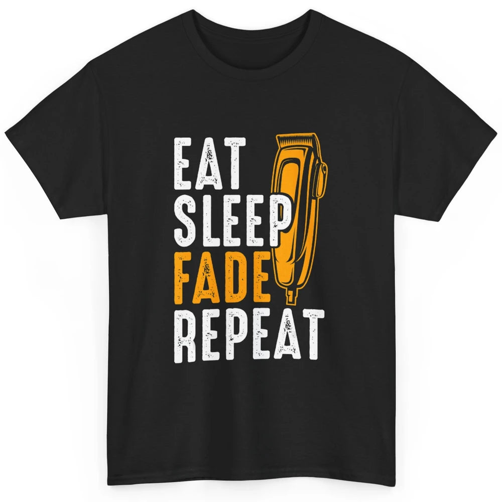 Eat Sleep Fade Repeat Barber Hairstylist Hairdresser Retro Classic Unisex T-Shirt