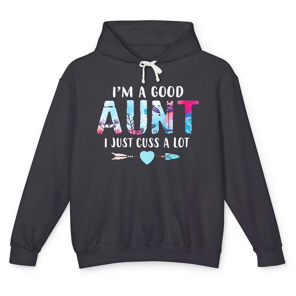 I’m A Good Aunt I Just Cuss A Lot New Aunt Pregnancy Reveal Unisex Lightweight Hoodie