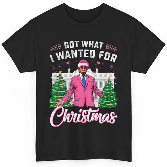 Funny Got What I Wanted For Christmas Trump Political Sarcastic Donald Trump Xmas Classic Unisex T-Shirt