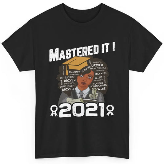 2021 Graduation Gift Mastered It Black And Educated Senior Classic Unisex T-Shirt