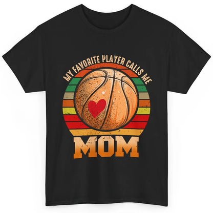 Vintage Basketball Mom My Favorite Player Calls Me Mom Classic Unisex T-Shirt