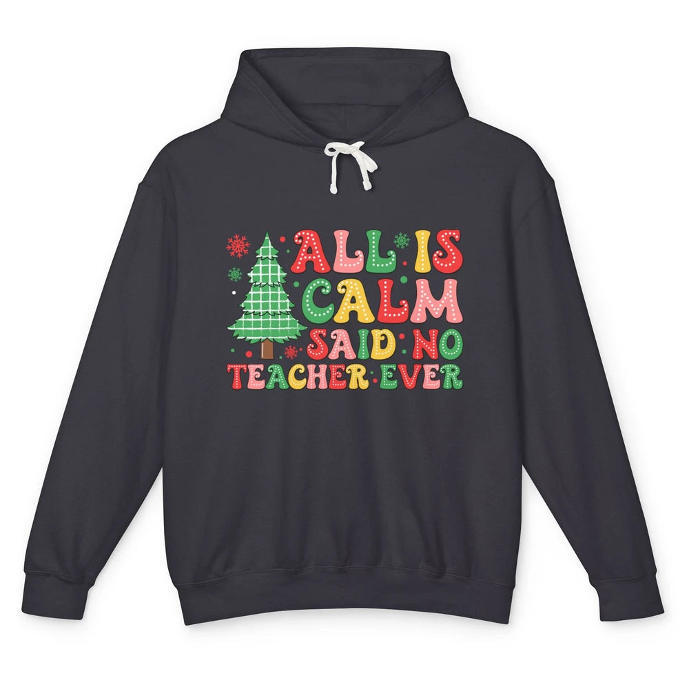 Christmas Teacher All Is Calm Xmas Tree Teaching Unisex Lightweight Hoodie