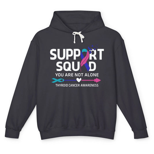 Thyroid Cancer Awareness Support Squad Warrior You Not Alone Unisex Lightweight Hoodie