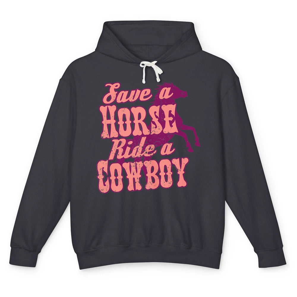 Pink Retro Save A Horse Ride A Cowboy Funny Horseback Cowgirl Rider Rodeo Howdy Western Country Unisex Lightweight Hoodie