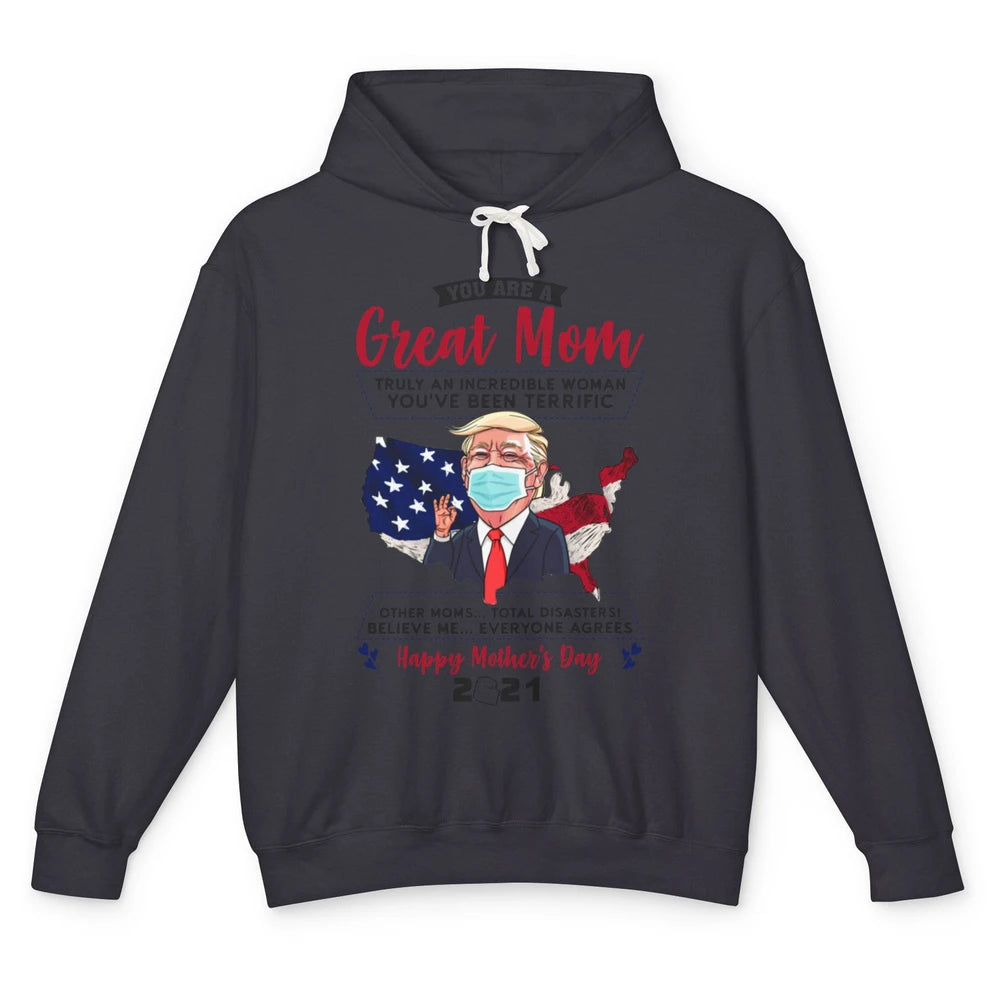 Trump Wearing Mask Mothers Day Gift You Are A Great Mom Unisex Lightweight Hoodie