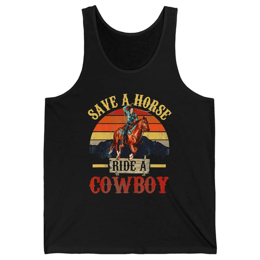 Save A Horse Ride A Cowboy Rodeo Vintage Cowgirl Southern Western Country Horseback Howdy Unisex Jersey Tank