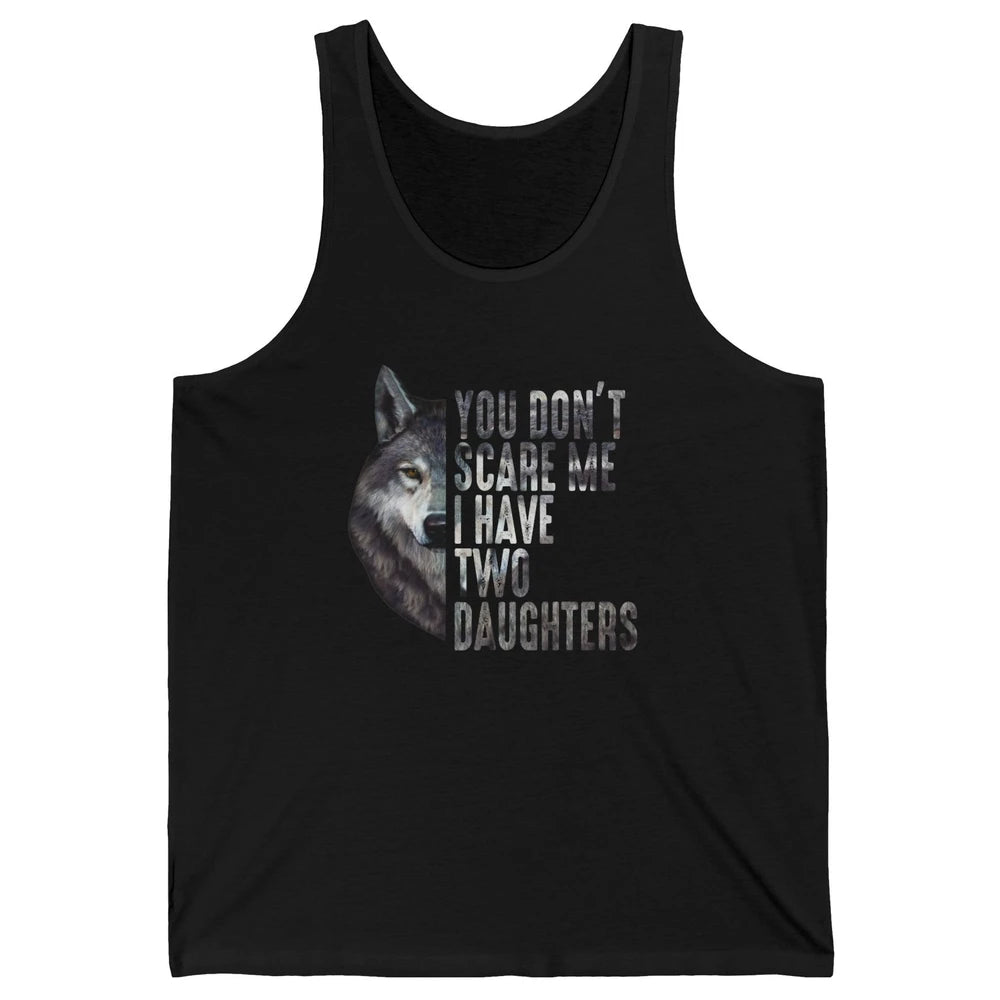 Wolf Dad Don't Scare Me I Have 2 Daughters Funny Fathers Day Unisex Jersey Tank