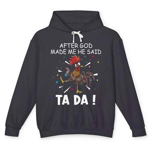 Funny After God Made Me Said Tada Chicken Rooster Jesus Farm Unisex Lightweight Hoodie