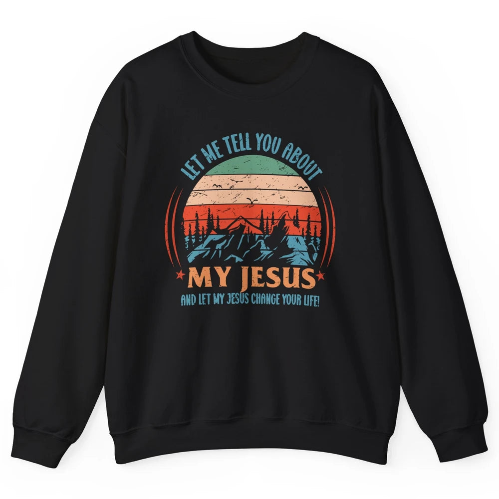 Vintage Let Me Tell You About My Jesus Christian Western Unisex Crewneck Sweatshirt