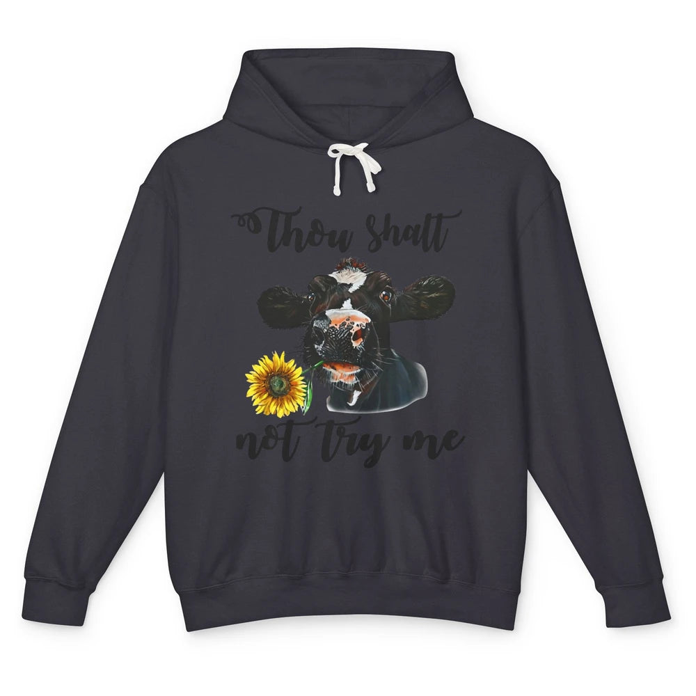 Funny Thou Shalt Not Try Me Sunflower Cow Heifer Farm Animal Unisex Lightweight Hoodie