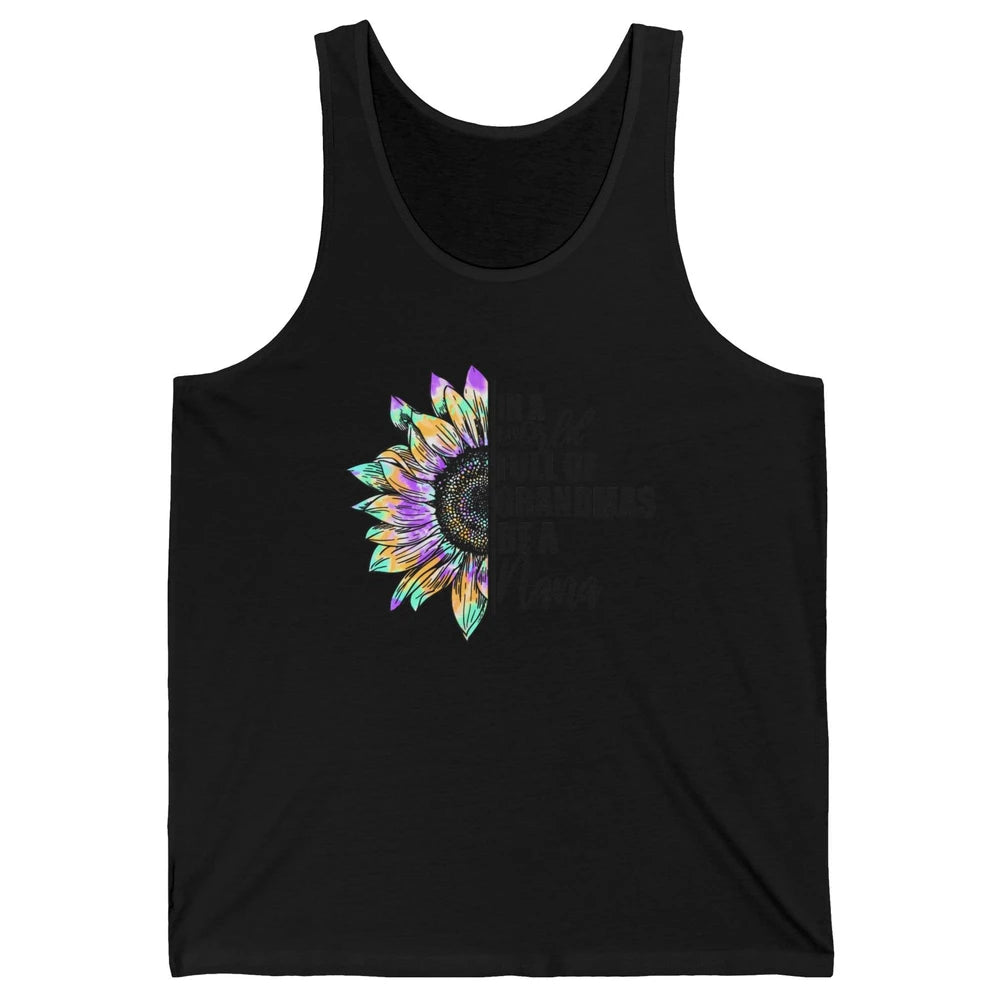 Sunflower Tie Dye In A World Full Of Grandmas Be A Nana Gift Unisex Jersey Tank