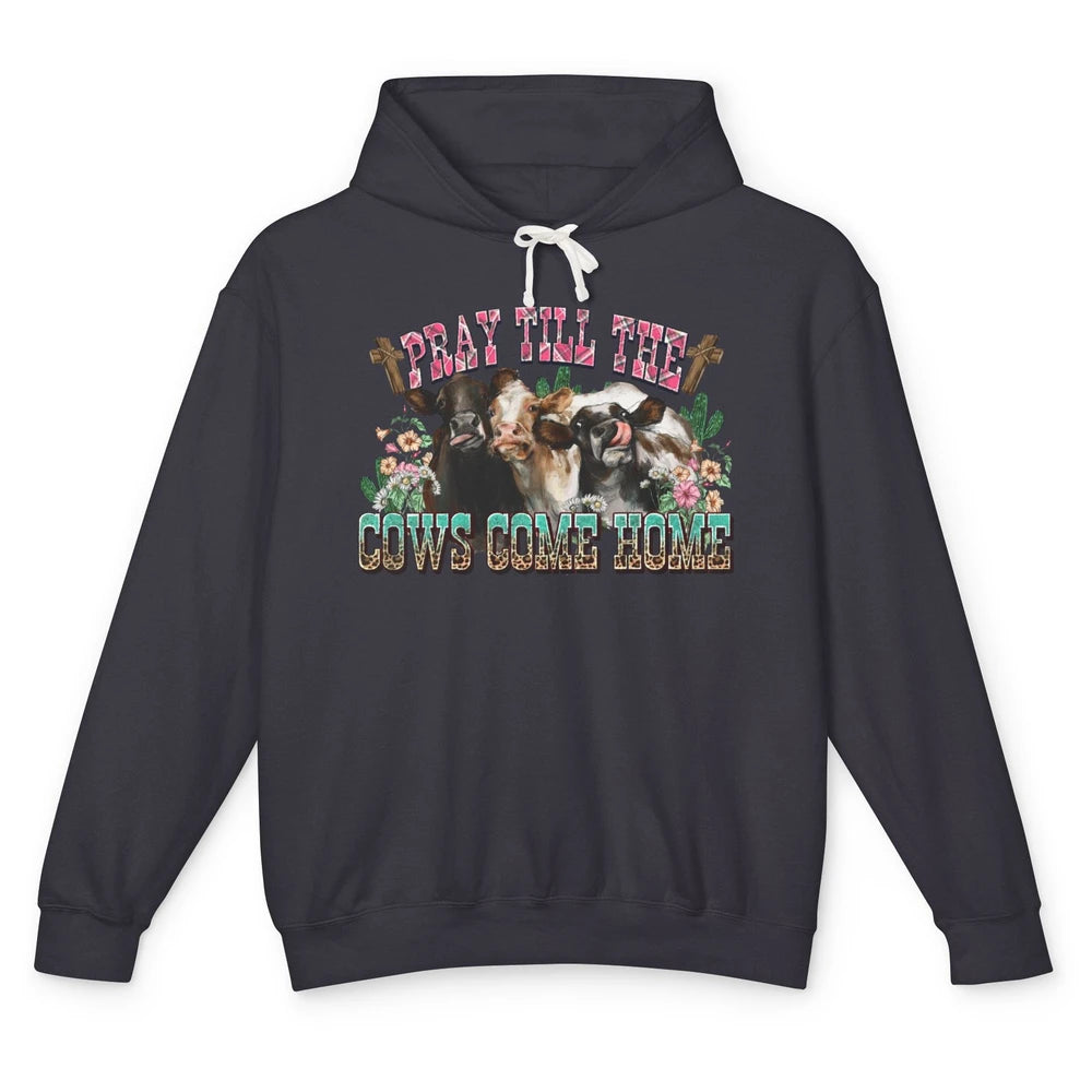 Retro Cow Herd Pray Till Cows Come Home Funny Western Cattle Unisex Lightweight Hoodie