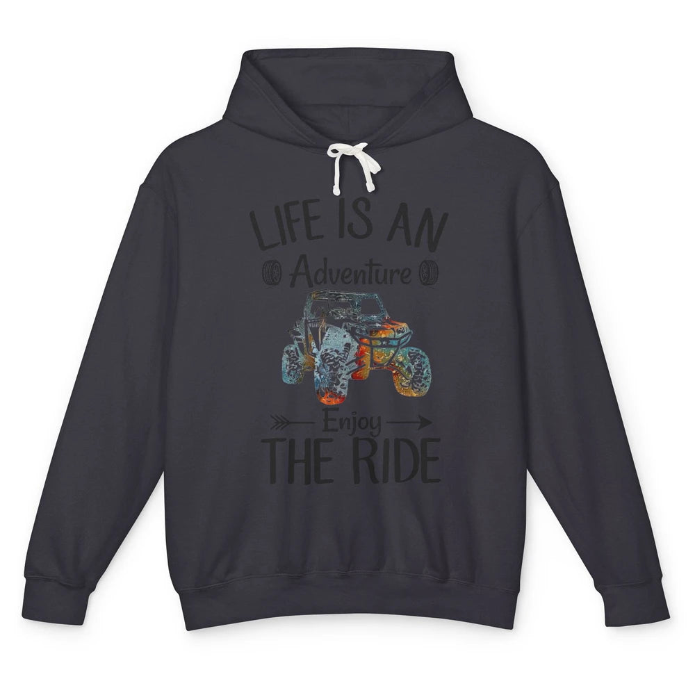 Life Is An Adventure Enjoy The Ride UTV Off-roading SXS Life Unisex Lightweight Hoodie