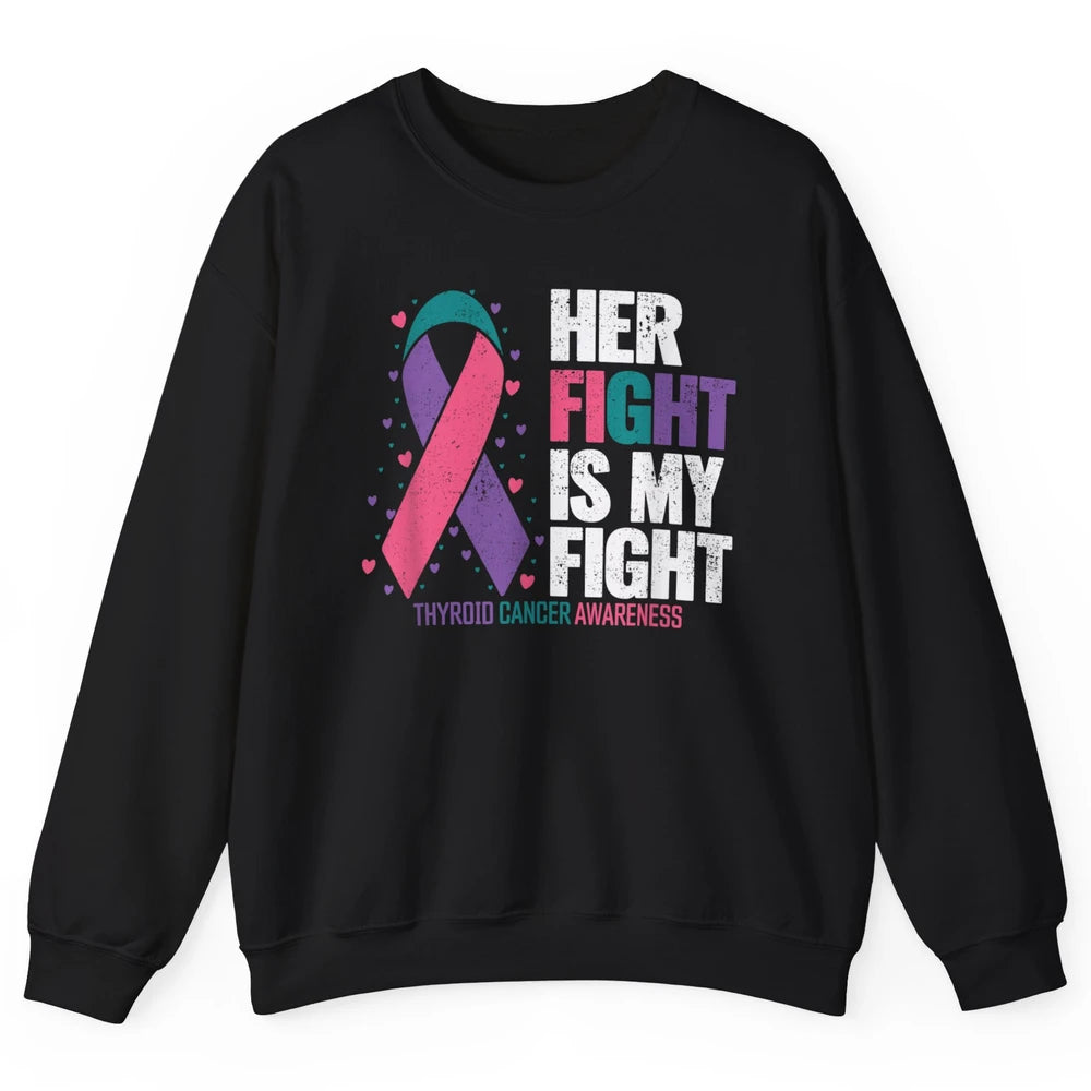 Thyroid Cancer Awareness Her Fight My Fight Warrior Support Unisex Crewneck Sweatshirt