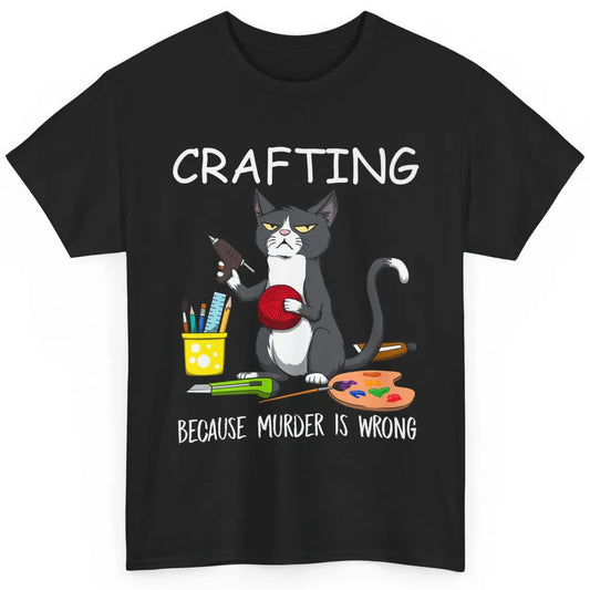 Funny Black Cat Crafting Because Murder Is Wrong Painter Classic Unisex T-Shirt