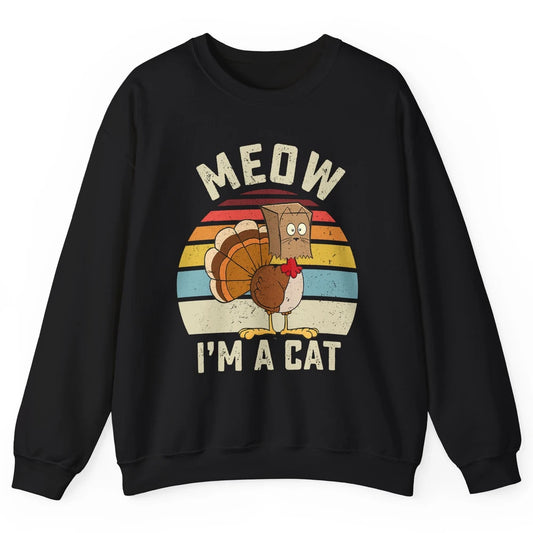 Vintage Funny Turkey Meow I’m A Cat For Thanksgiving Dinner Unisex Crewneck Sweatshirt