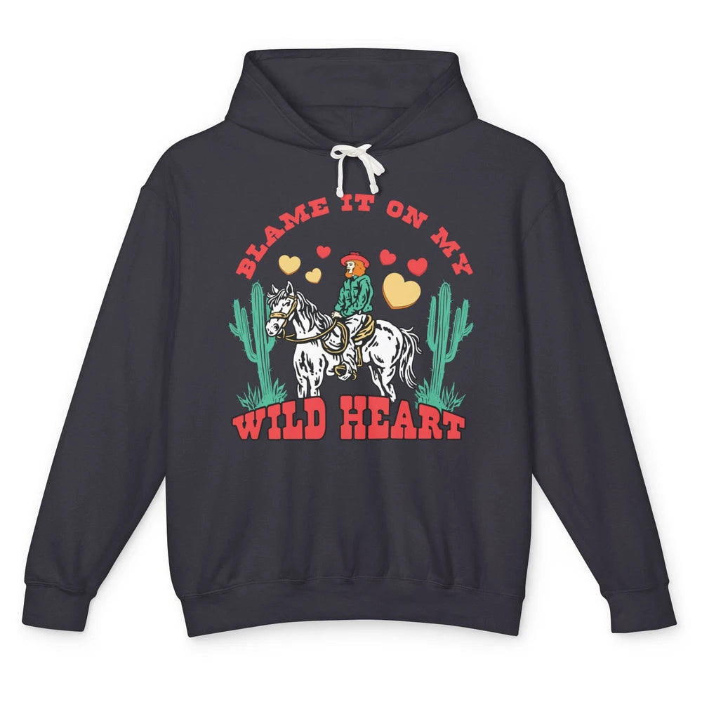 Blame It On My Wild Heart Horseback Cowgirl Rodeo Valentine Cactus Love Howdy Vintage Unisex Lightweight Hoodie