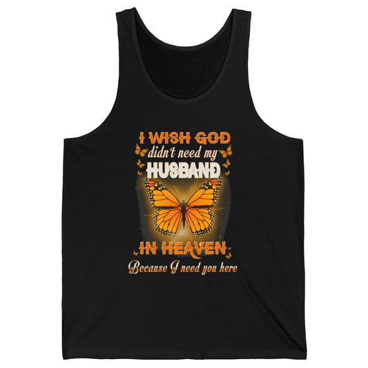 Wish God Not Need My Husband In Heaven Butterfly Faith Love Unisex Jersey Tank