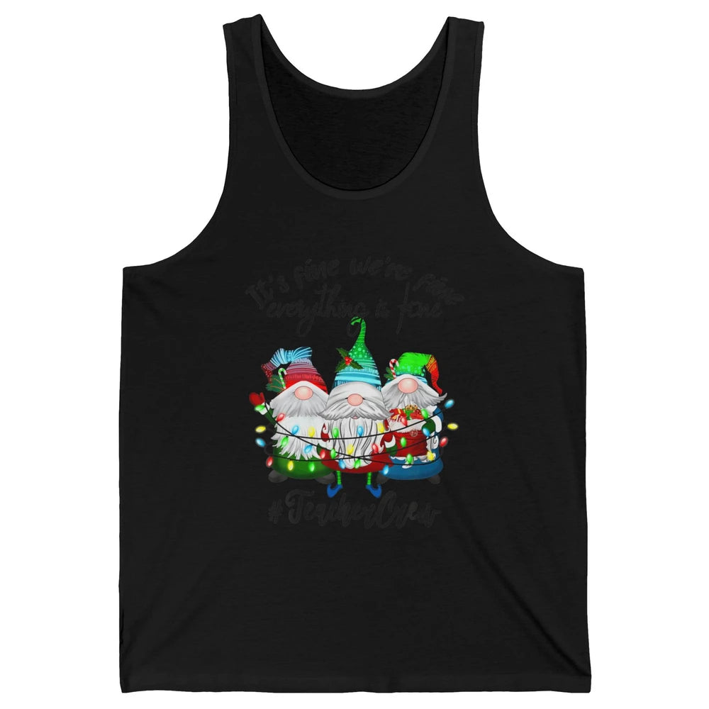 Funny Gnomes Christmas Everything Is Fine Sarcastic Teacher Crew Xmas Unisex Jersey Tank