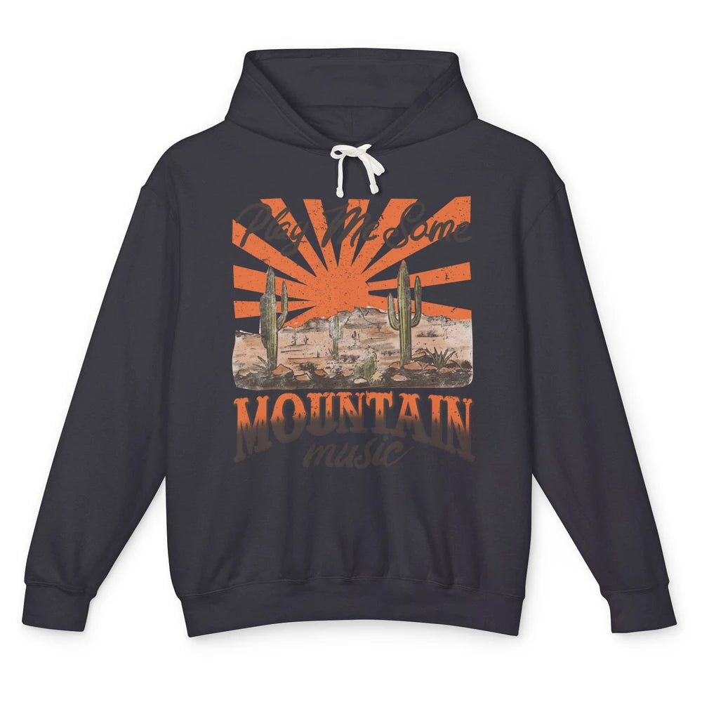 Retro Desert Play Me Some Mountain Music Western Country Unisex Lightweight Hoodie