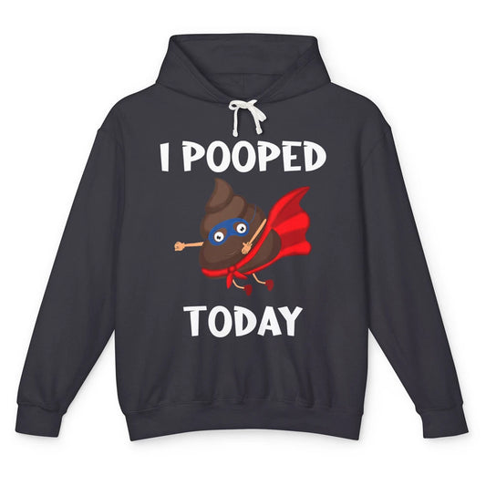 Funny Proud Poop Fart I Pooped Today Sarcasm Farting Pun Unisex Lightweight Hoodie