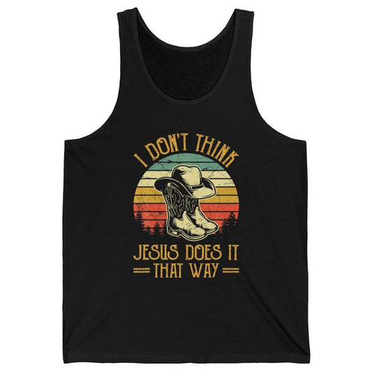 Western Cowboy Hat Boots Jesus Done It That Way God Christ Unisex Jersey Tank