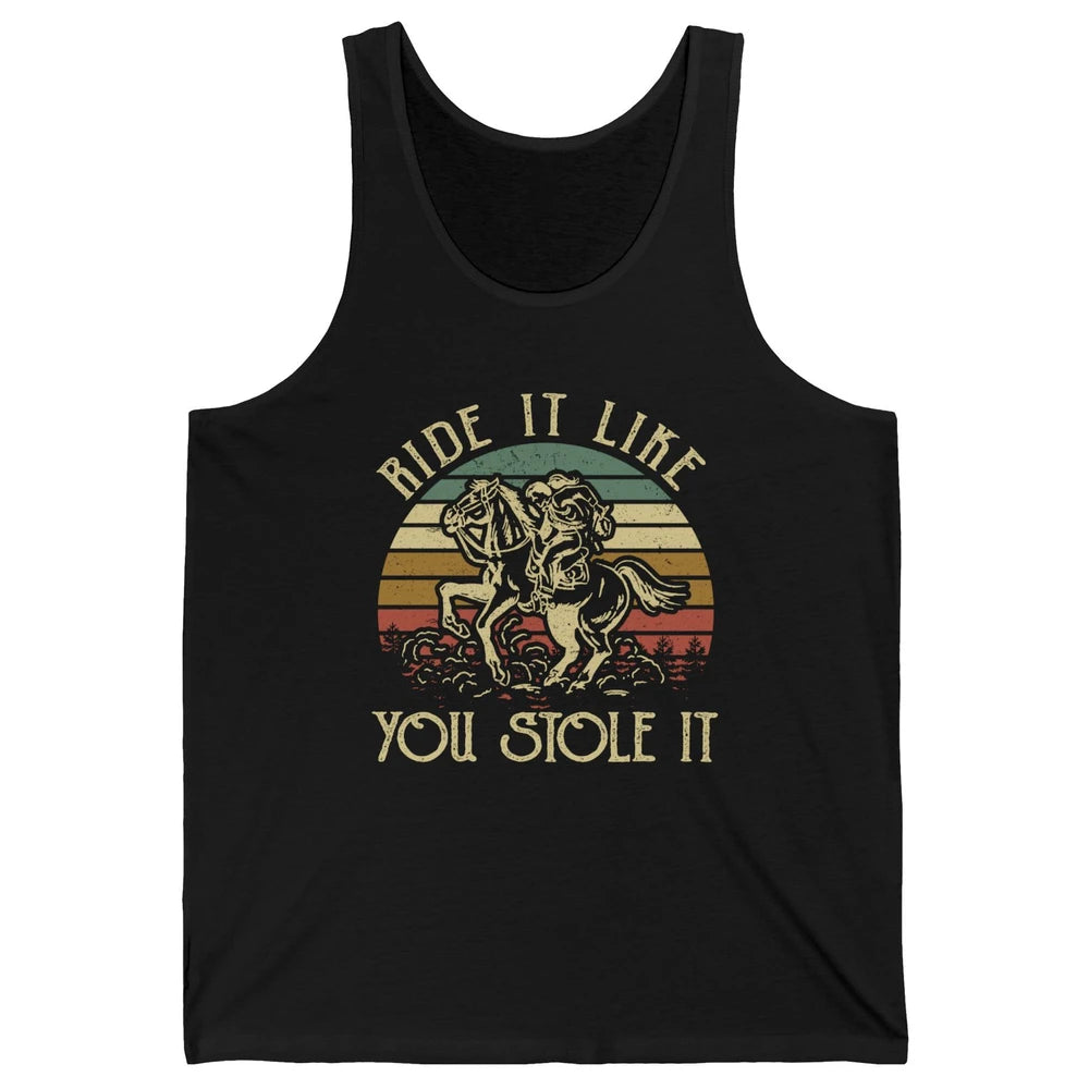 Vintage Cowgirl Riding Horse Ride It Like You Stole Western Unisex Jersey Tank