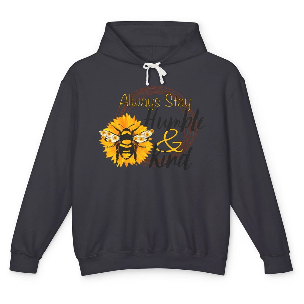 Honey Bee Sunflower Always Stay Humble And Kind Kindness Unisex Lightweight Hoodie