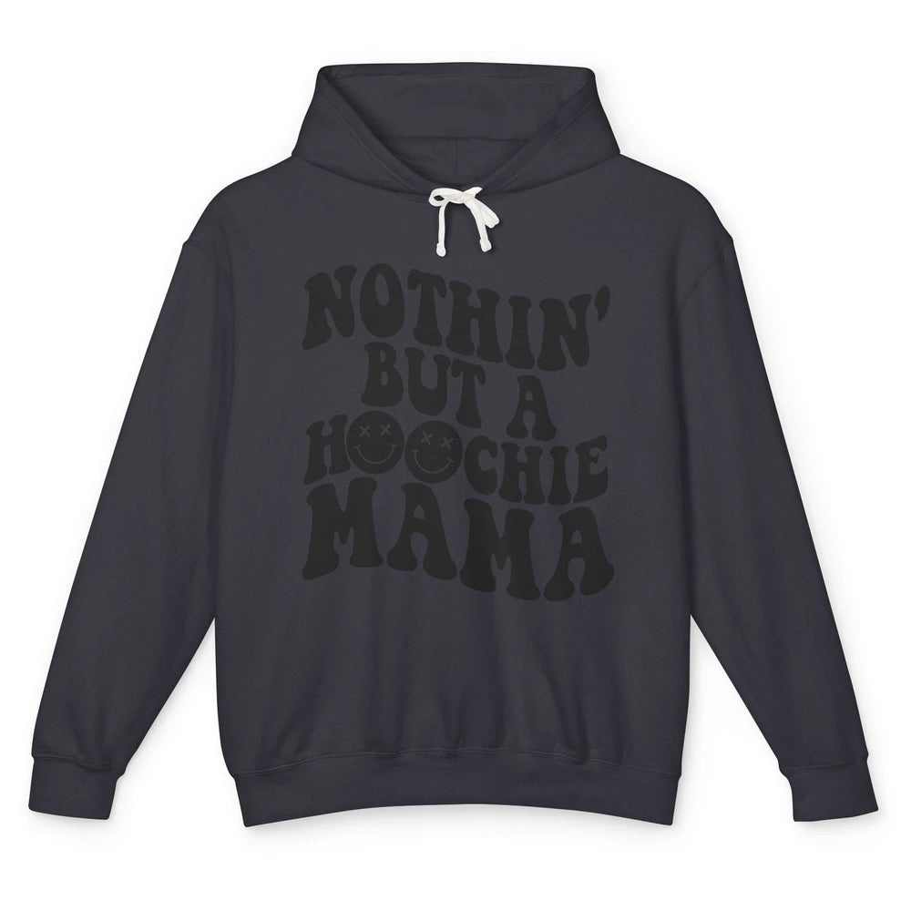 Nothing But A Hoochie Mama Funny Western Mama Mothers Day Unisex Lightweight Hoodie