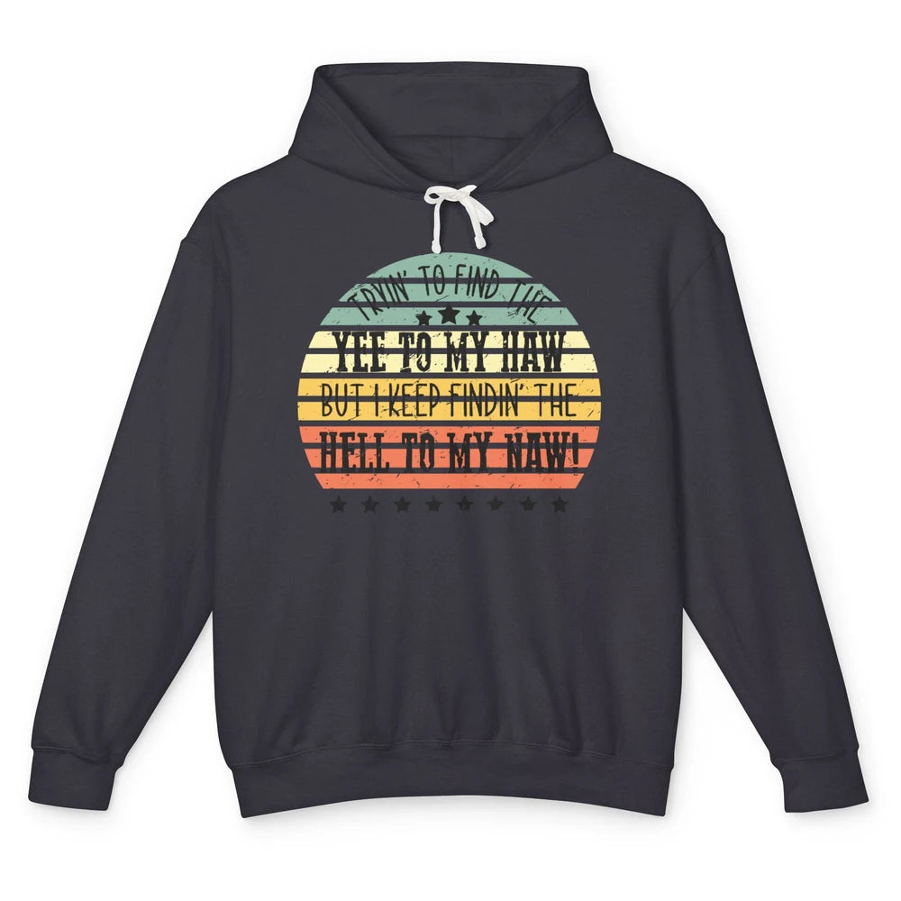 Vintage Cowboy Find The Yee To My Haw Western Country Unisex Lightweight Hoodie