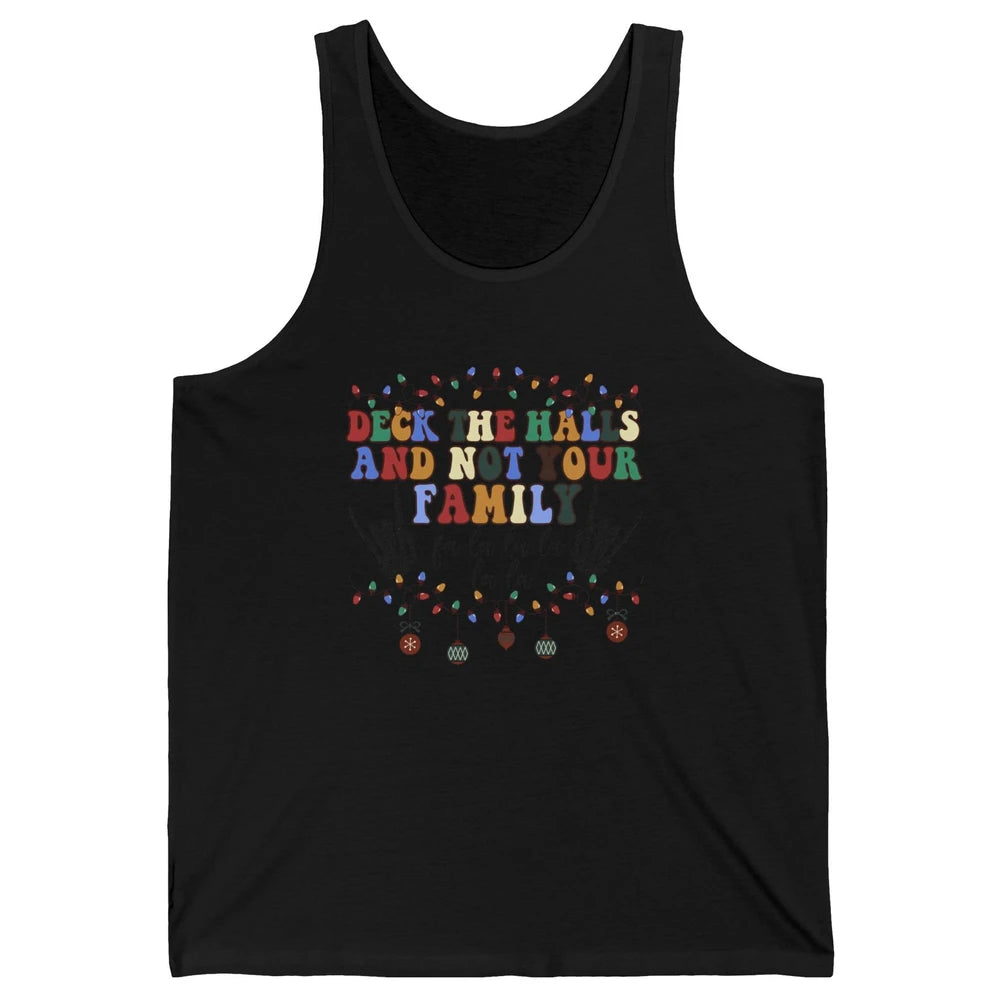 Funny Christmas Deck The Halls & Not Your Family Xmas Lights Unisex Jersey Tank