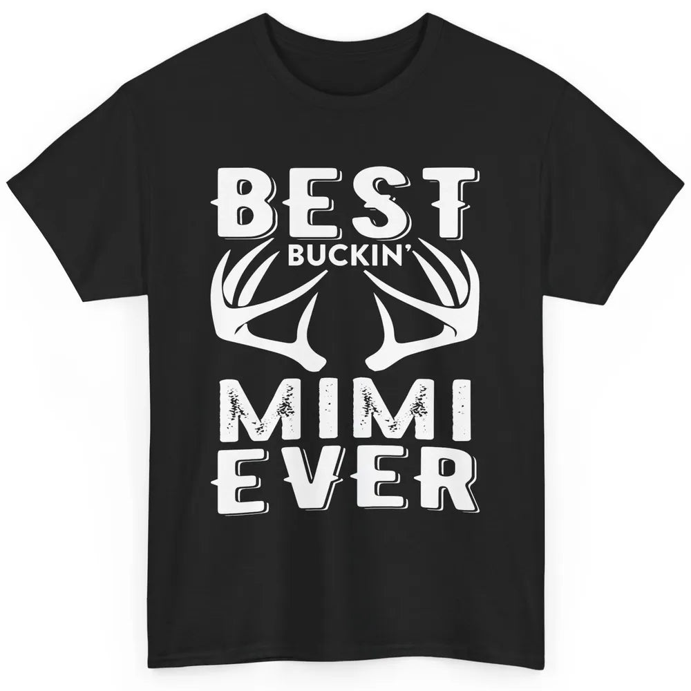 Funny Best Buckin Mimi Ever Deer Hunting Grandma Mom Mama Classic Unisex T-Shirt