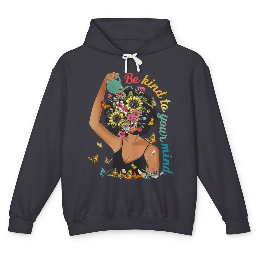 Be Kind To Mind Flower Afro Black Woman Mental Health Matter Unisex Lightweight Hoodie