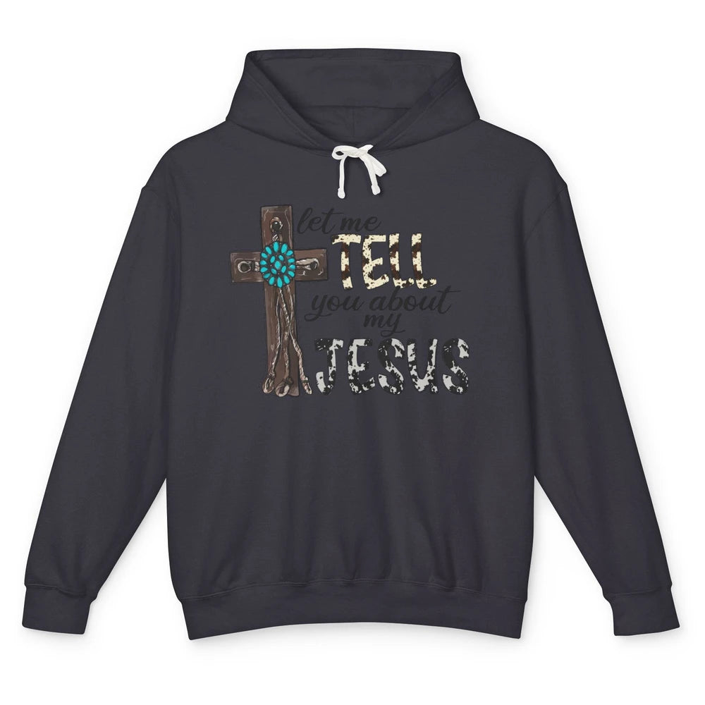 Leopard Cowhide Let Me Tell You About My Jesus Christian Unisex Lightweight Hoodie