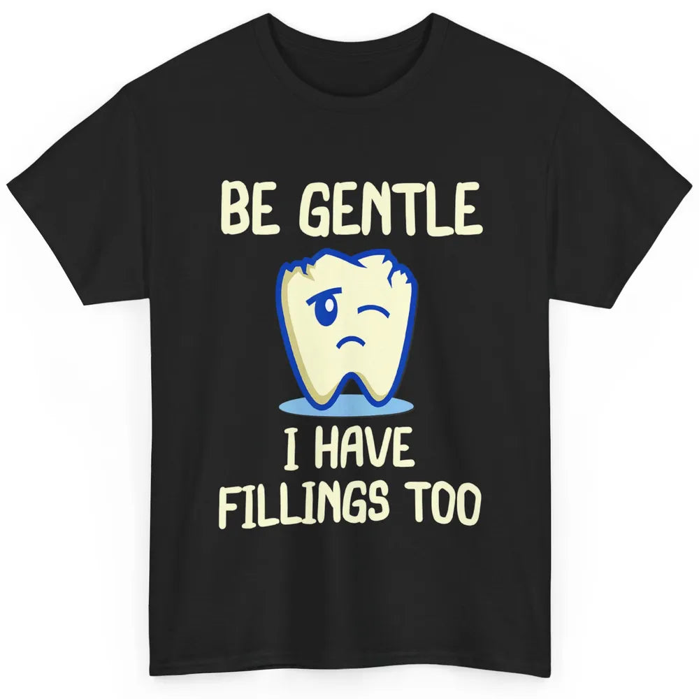 Funny Be Gentle Have Fillings Dental Hygienist Teeth Retro Classic Unisex T-Shirt