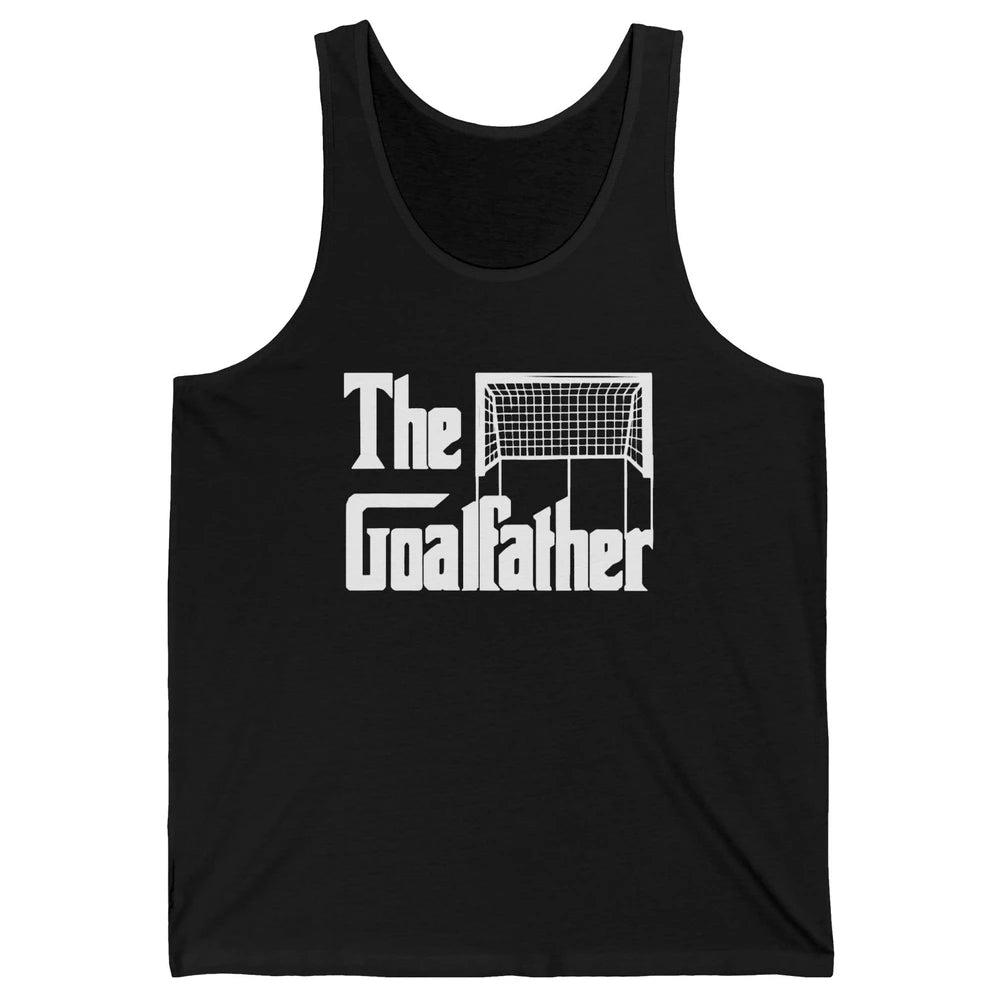 The Goalfather Dad Soccer Goalkeeper Footballer Father Gift Unisex Jersey Tank