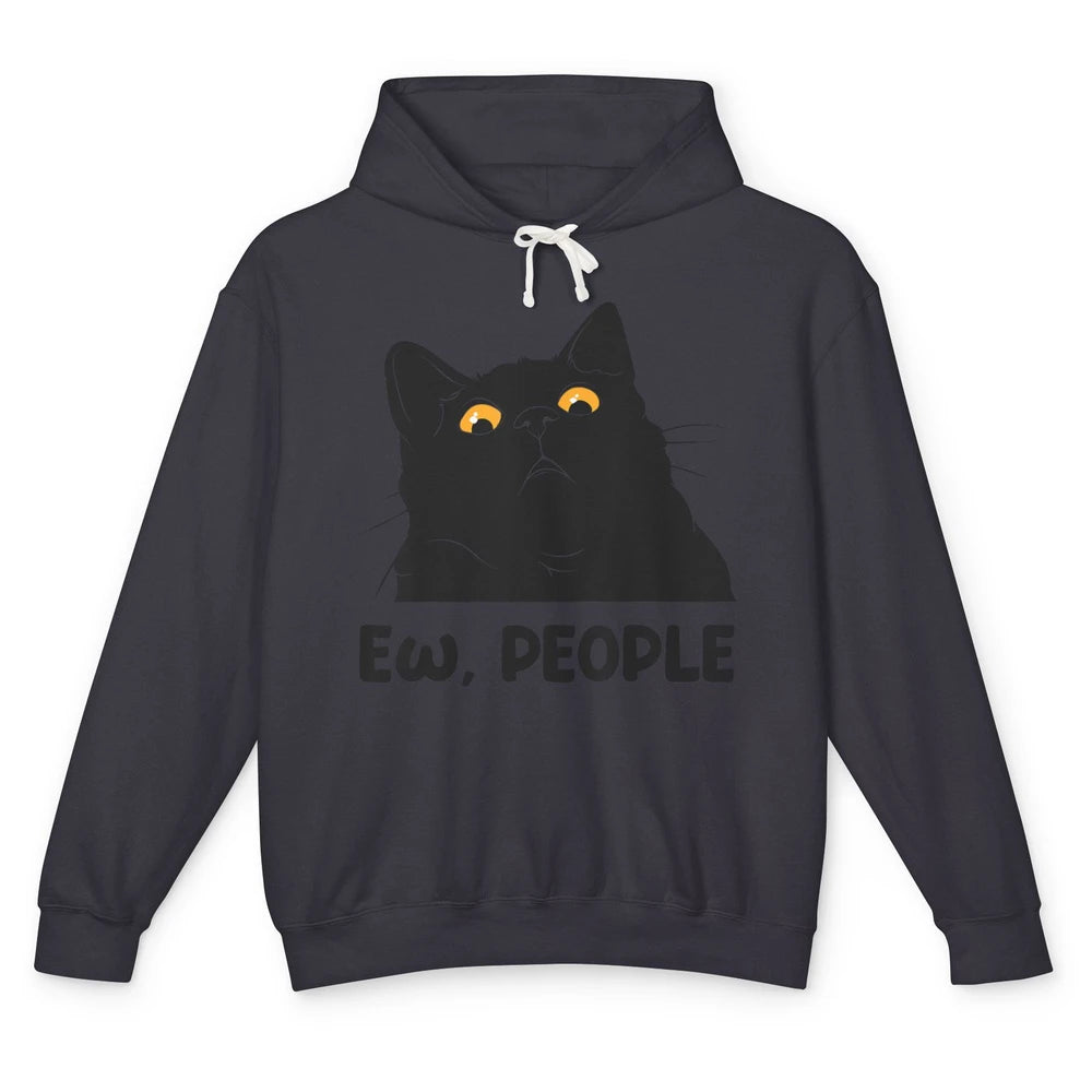 Funny Ew People Black Cat Peeking Pet Sarcastic Owner Life Unisex Lightweight Hoodie