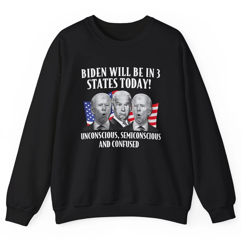 Biden Will Be In 3 States Today Funny Joe Biden Anti Biden Unisex Crewneck Sweatshirt