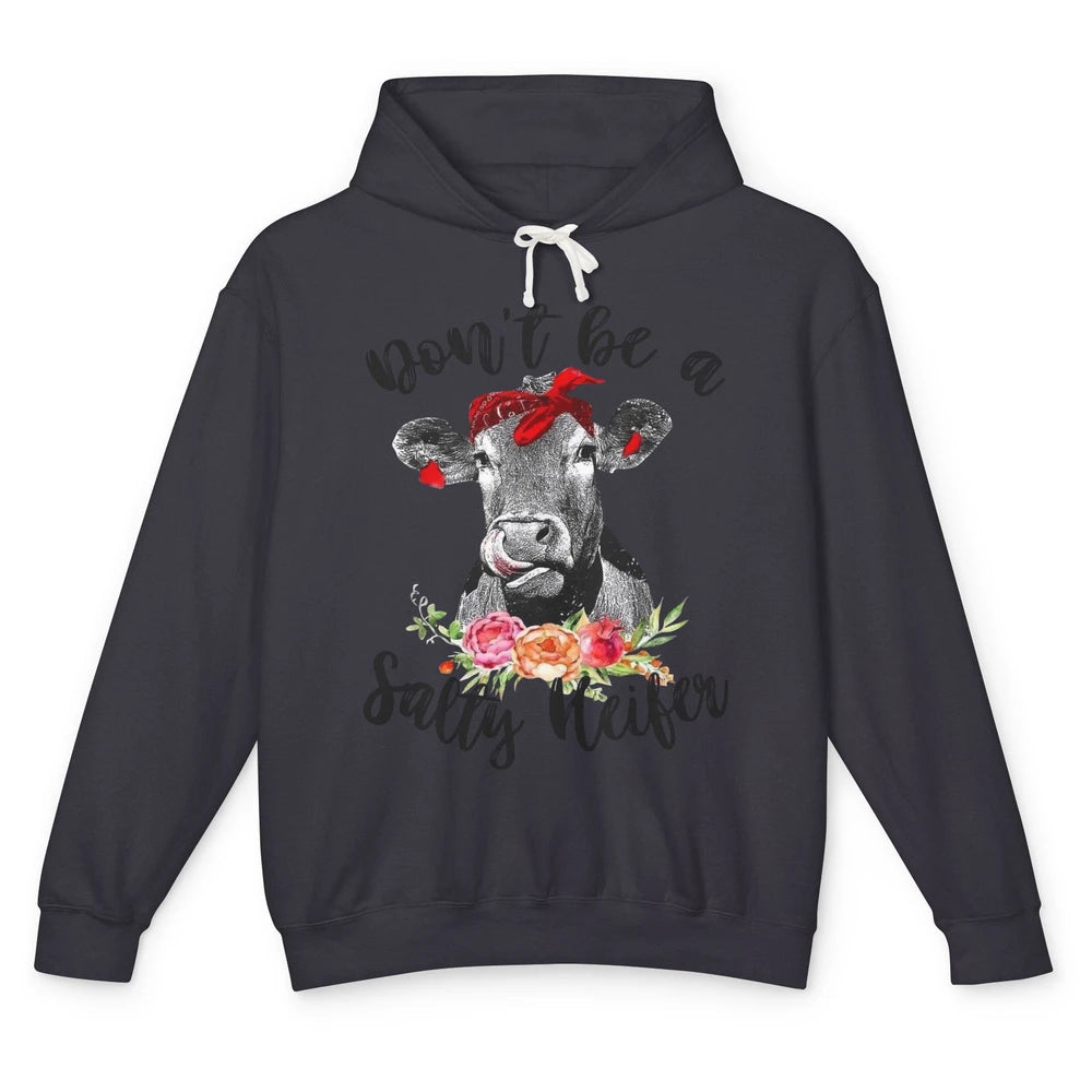 Funny Heifer Headband Don't Be A Salty Heifer Cow Farmers Unisex Lightweight Hoodie