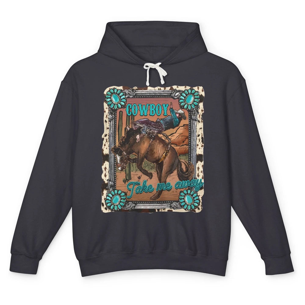 Cowboy Take Me Away Western Country Hold Your Horse Cowgirl Unisex Lightweight Hoodie