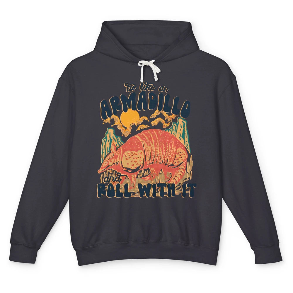 Be Like An Armadillo Roll With It Western Southern Country Unisex Lightweight Hoodie