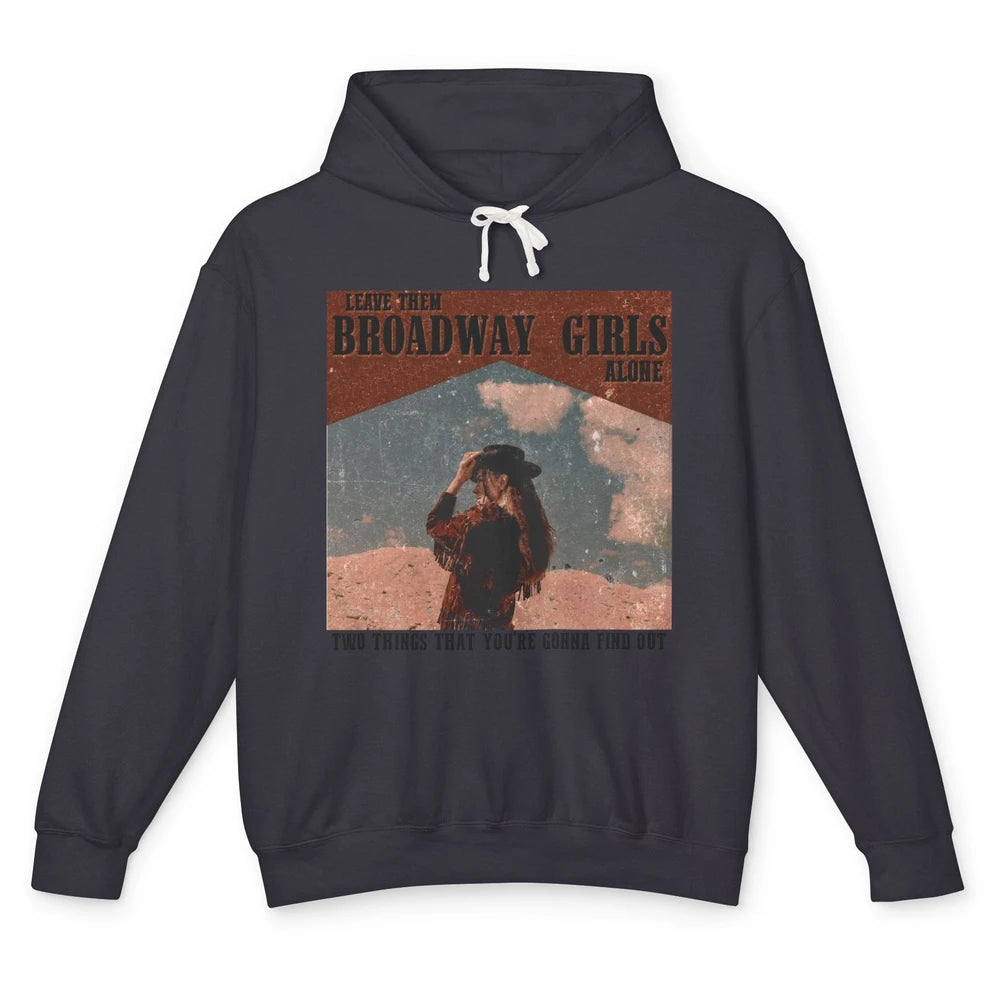 Vintage Cowgirl Leave Them Broadway Girls Alone Western Gift Unisex Lightweight Hoodie