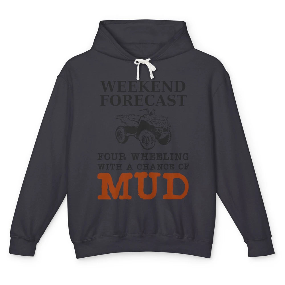 Dirty 4 Wheeler Chance Riding Truck Mud UTV ATV SXS Offroad Unisex Lightweight Hoodie