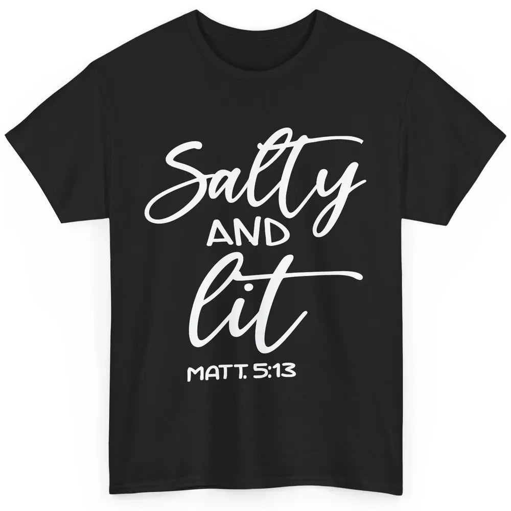 Christian Salty And Lit Bible Verse Religious Inspirational Classic Unisex T-Shirt