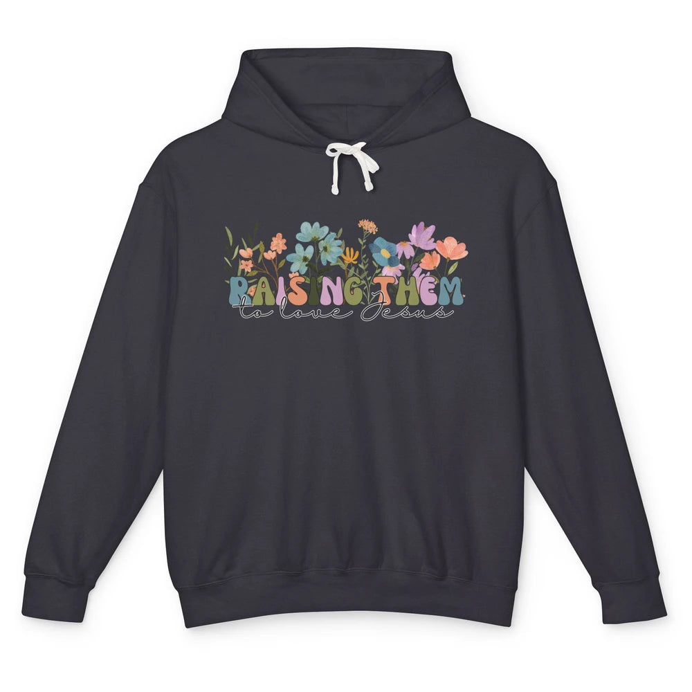 Wildflower Raising Them To Love Jesus Christian Bible Verse Unisex Lightweight Hoodie