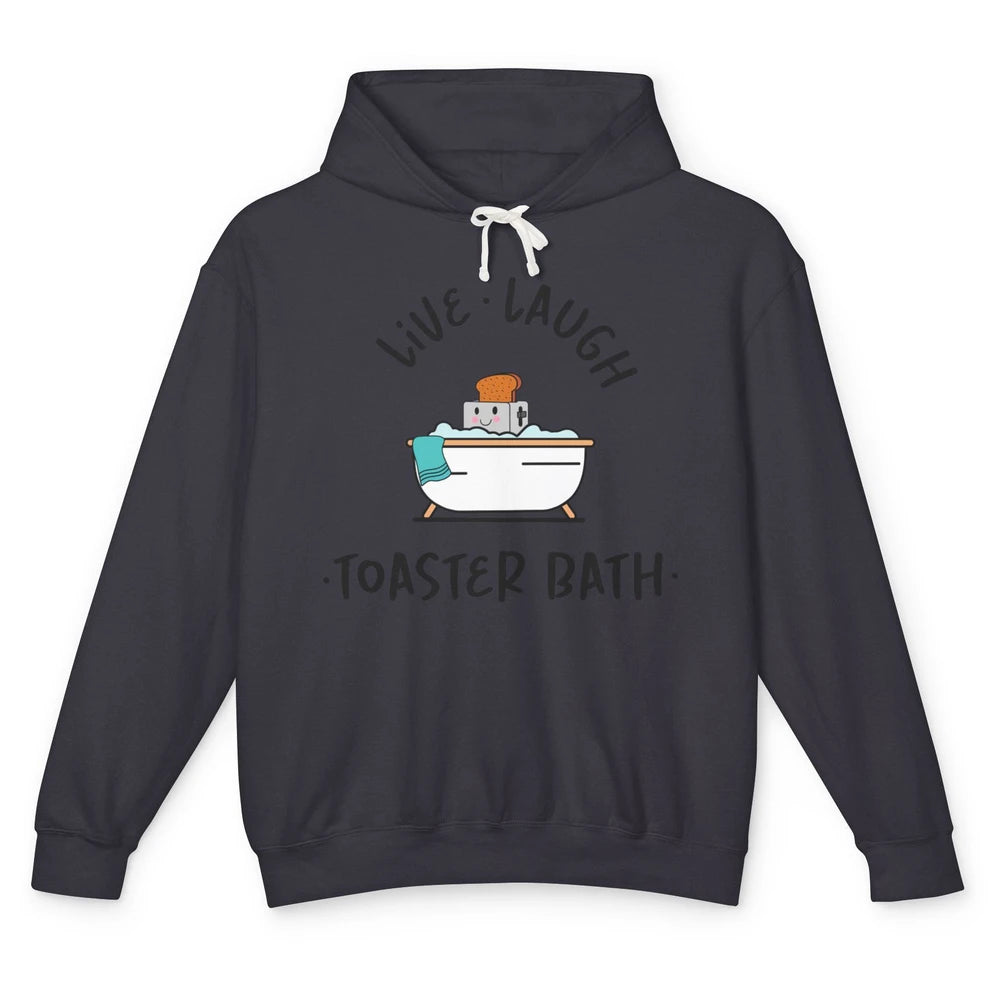 Funny My Kind Of Bath Bomb Live Laugh Toaster Bath Self Love Unisex Lightweight Hoodie